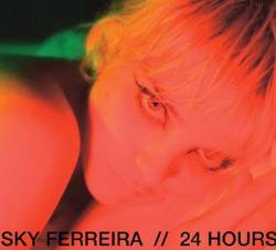 Sky Ferreira : 24 Hours